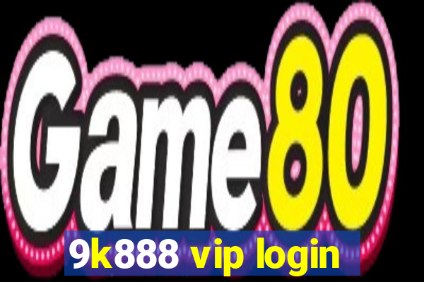 9k888 vip login